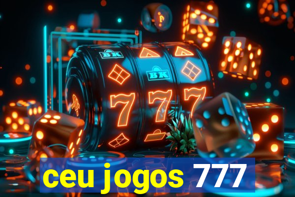 ceu jogos 777